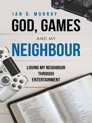 cover image of God, Games and My Neighbour
